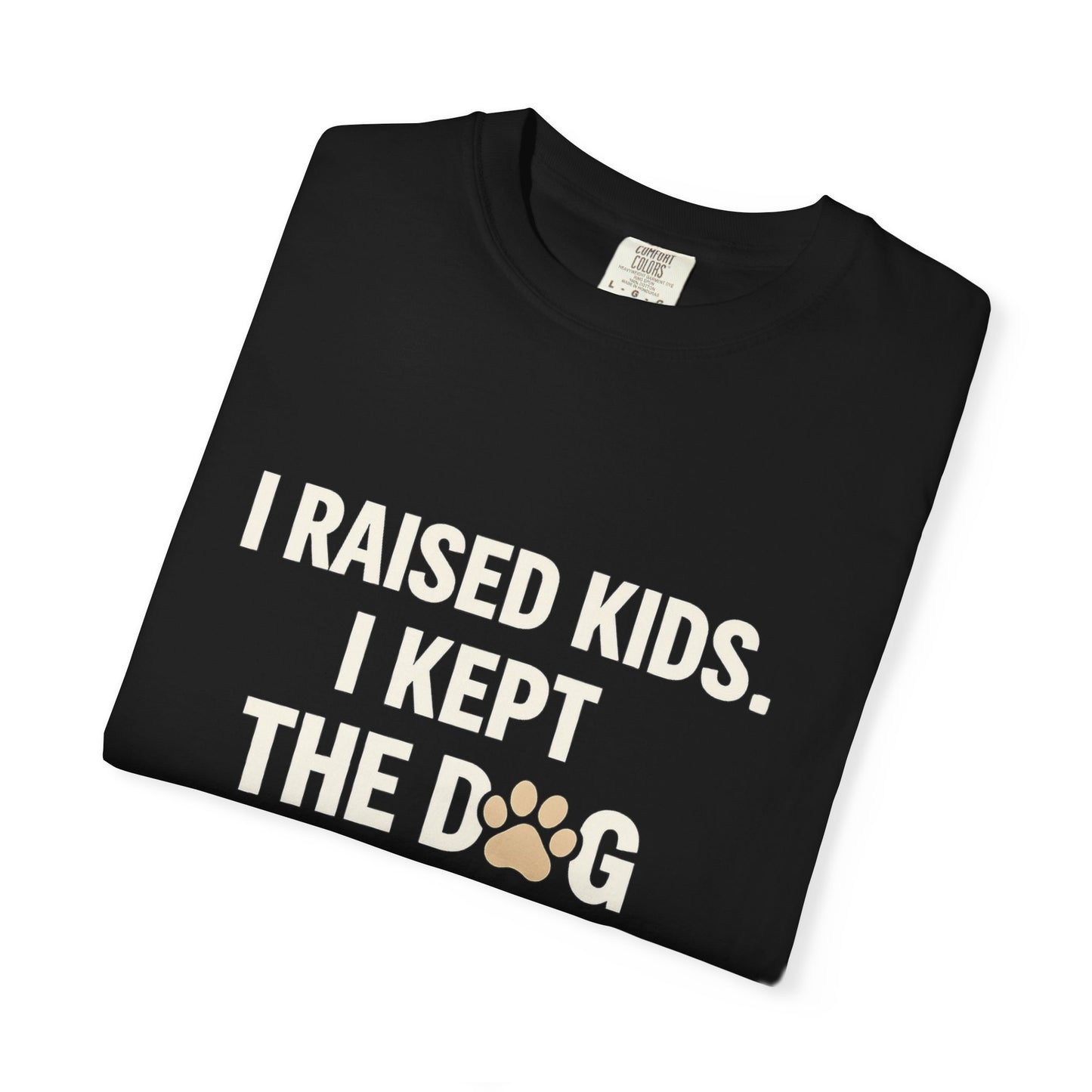 I Raised Kids I Kept The Dog T-Shirt