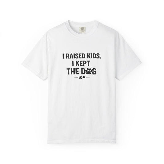 I Raised Kids I Kept The Dog T-Shirt — Funny Dog Mom Dad Tee