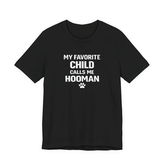 My Favorite Child Calls Me Hooman T-Shirt