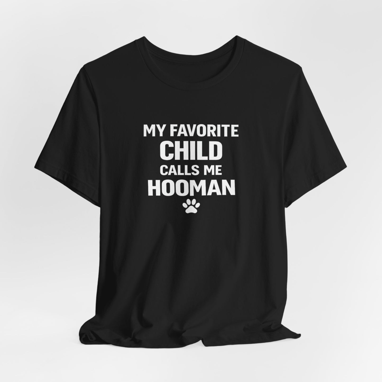 My Favorite Child Calls Me Hooman T-Shirt