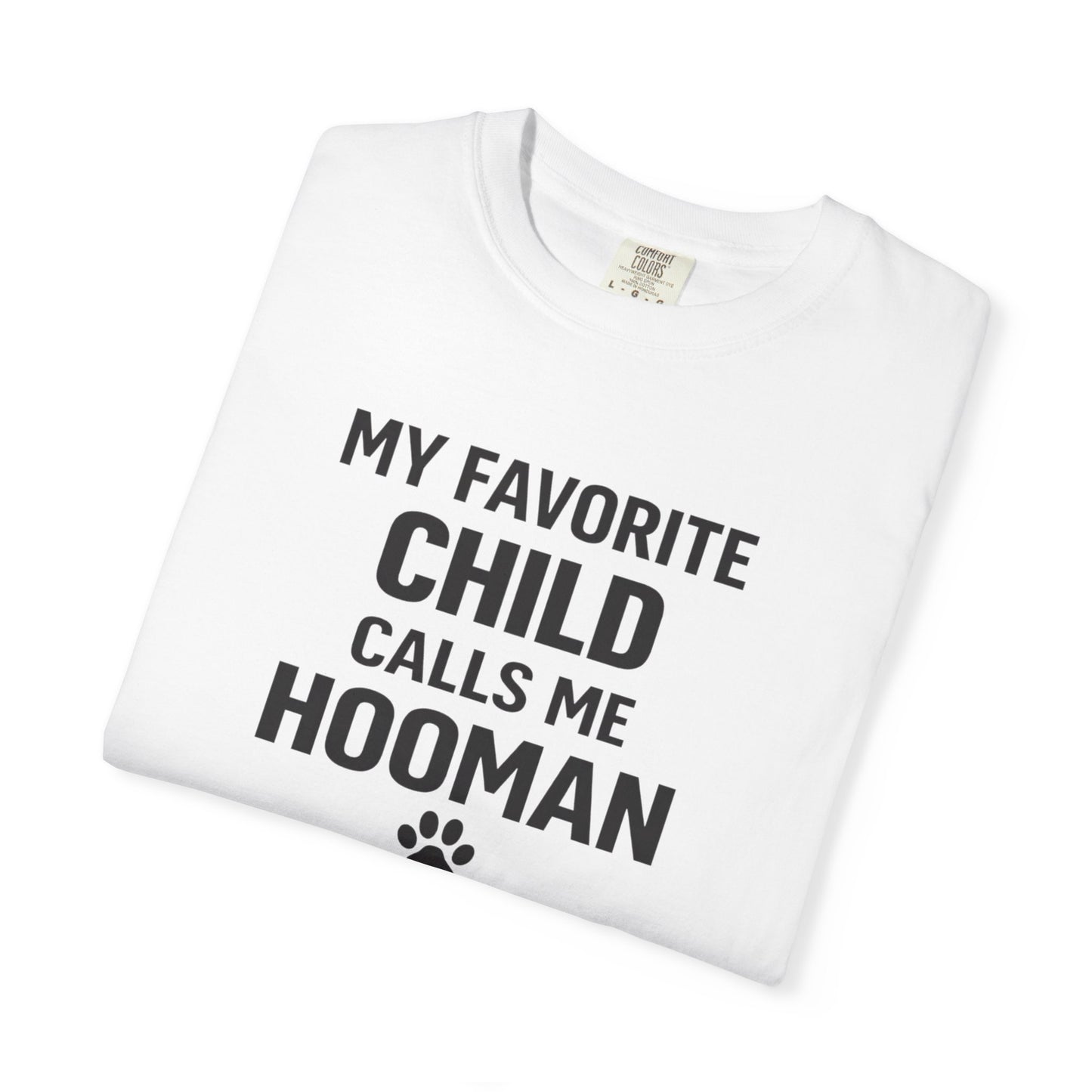 My Favorite Child Calls Me Hooman T-Shirt — Funny Pet Lover Tee