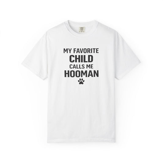 My Favorite Child Calls Me Hooman T-Shirt — Funny Pet Lover Tee