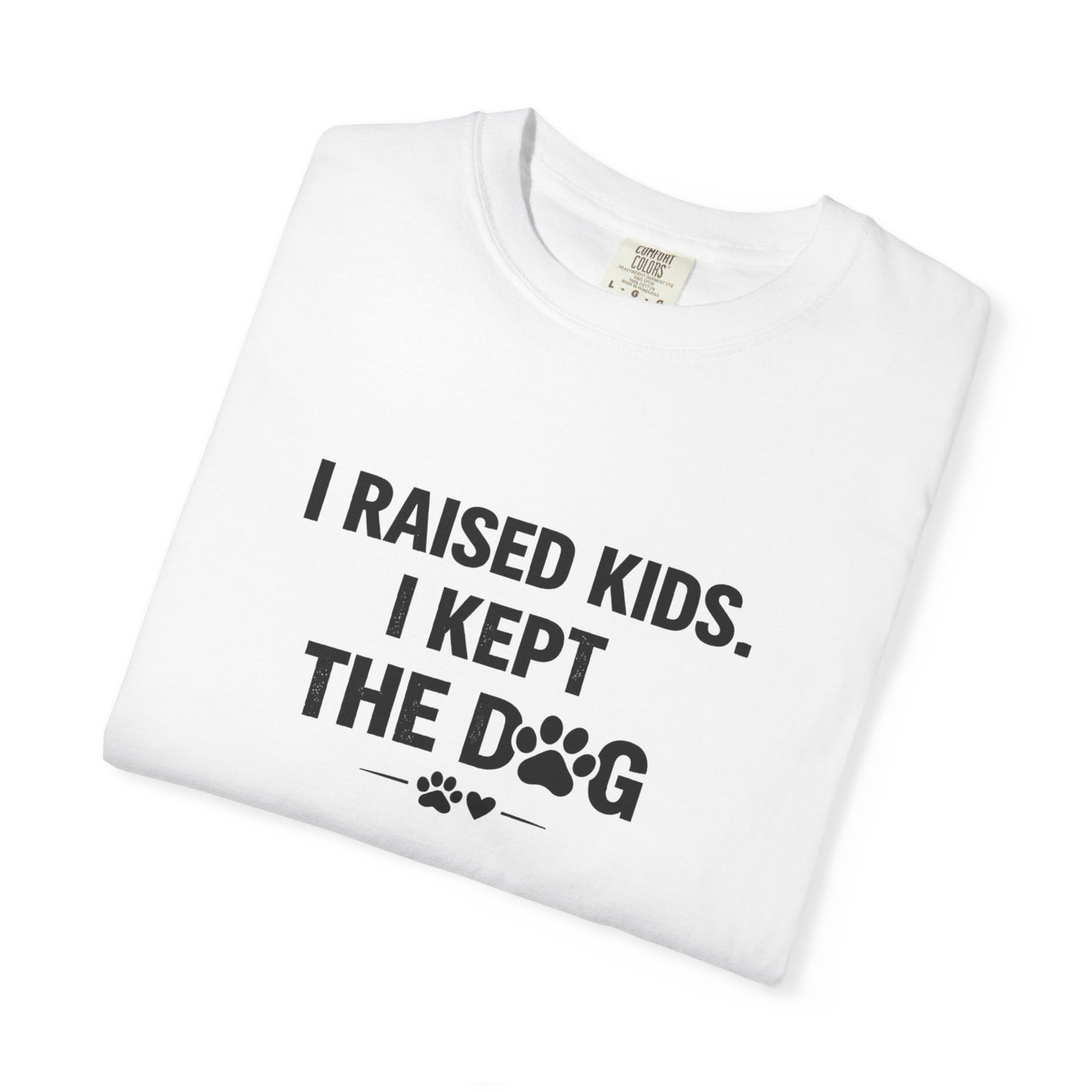 I Raised Kids I Kept The Dog T-Shirt — Funny Dog Mom Dad Tee