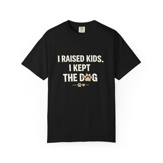 I Raised Kids I Kept The Dog T-Shirt