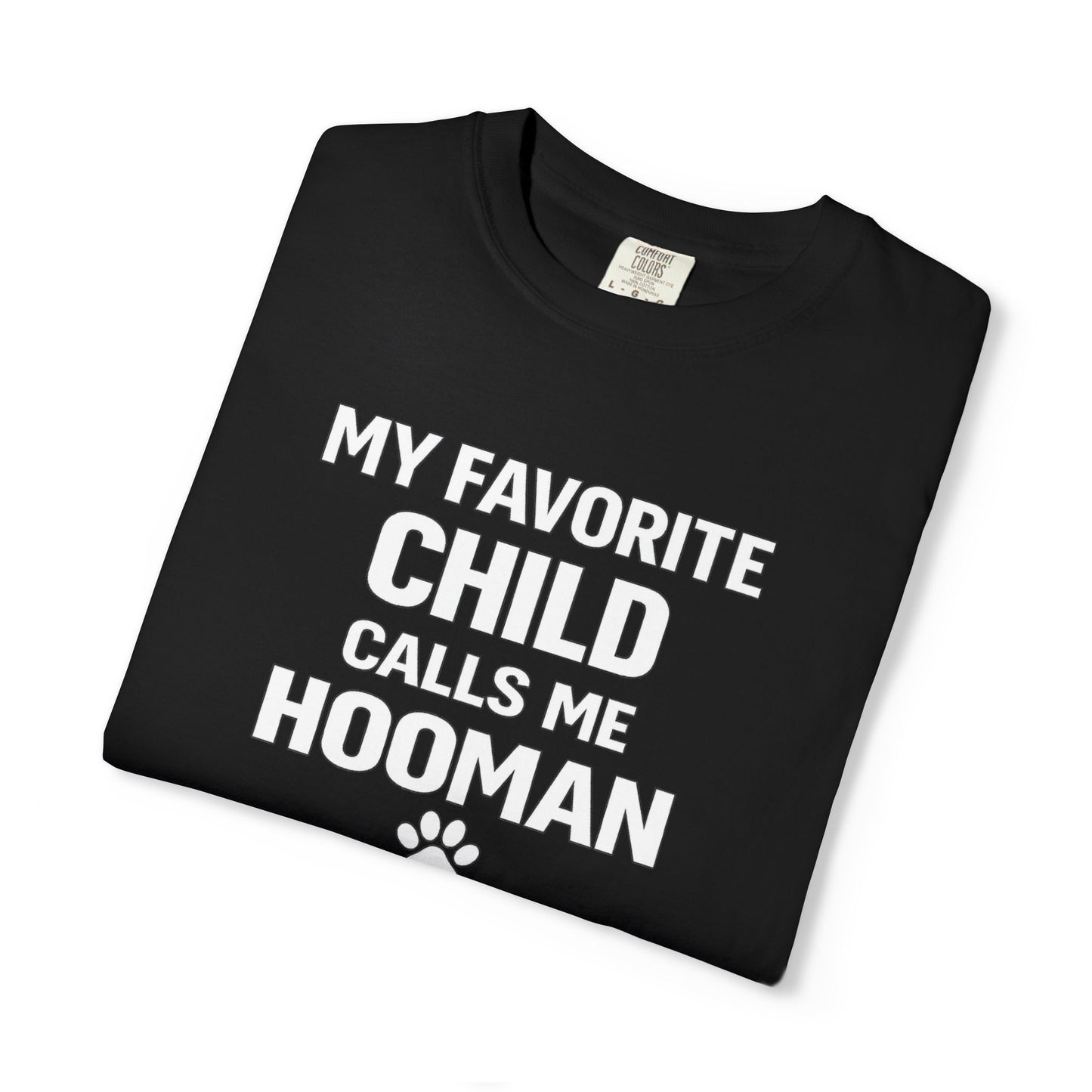 My Favorite Child Calls Me Hooman T-Shirt — Funny Pet Parent Shirt