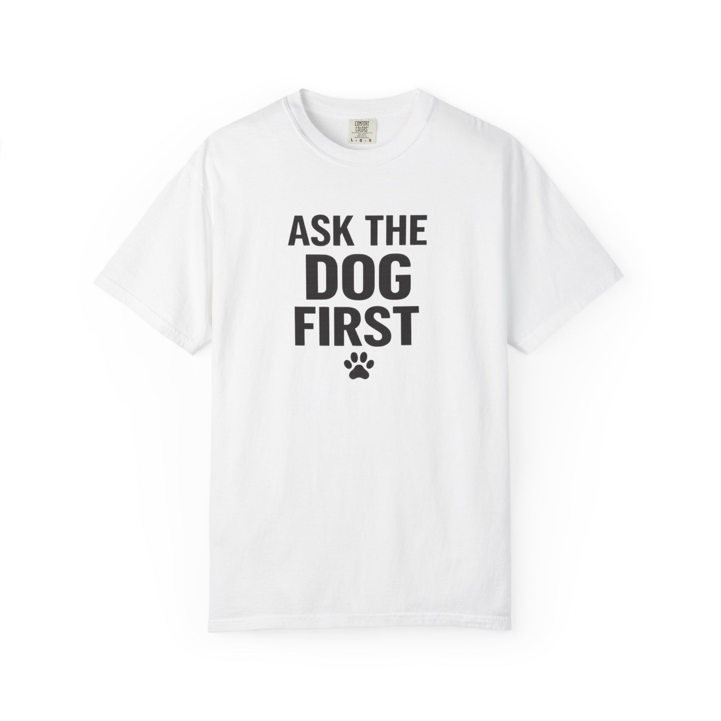 Ask The Dog First T‑Shirt — Funny Dog Lover Tee with Paw Print