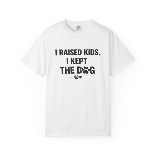 Dog Mom T-Shirt — "I Raised Kids, I Kept The Dog" Funny Pet Lover Tee