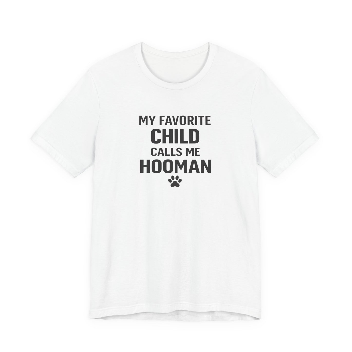 My Favorite Child Calls Me Hooman T-Shirt — Funny Pet Lover Tee