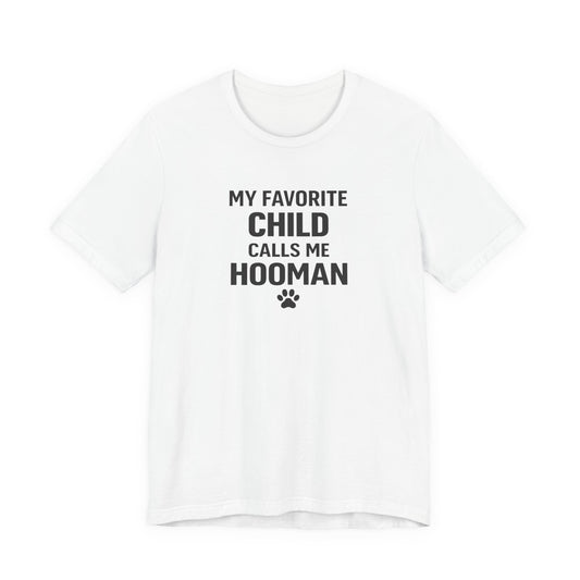 My Favorite Child Calls Me Hooman T-Shirt — Funny Pet Lover Tee
