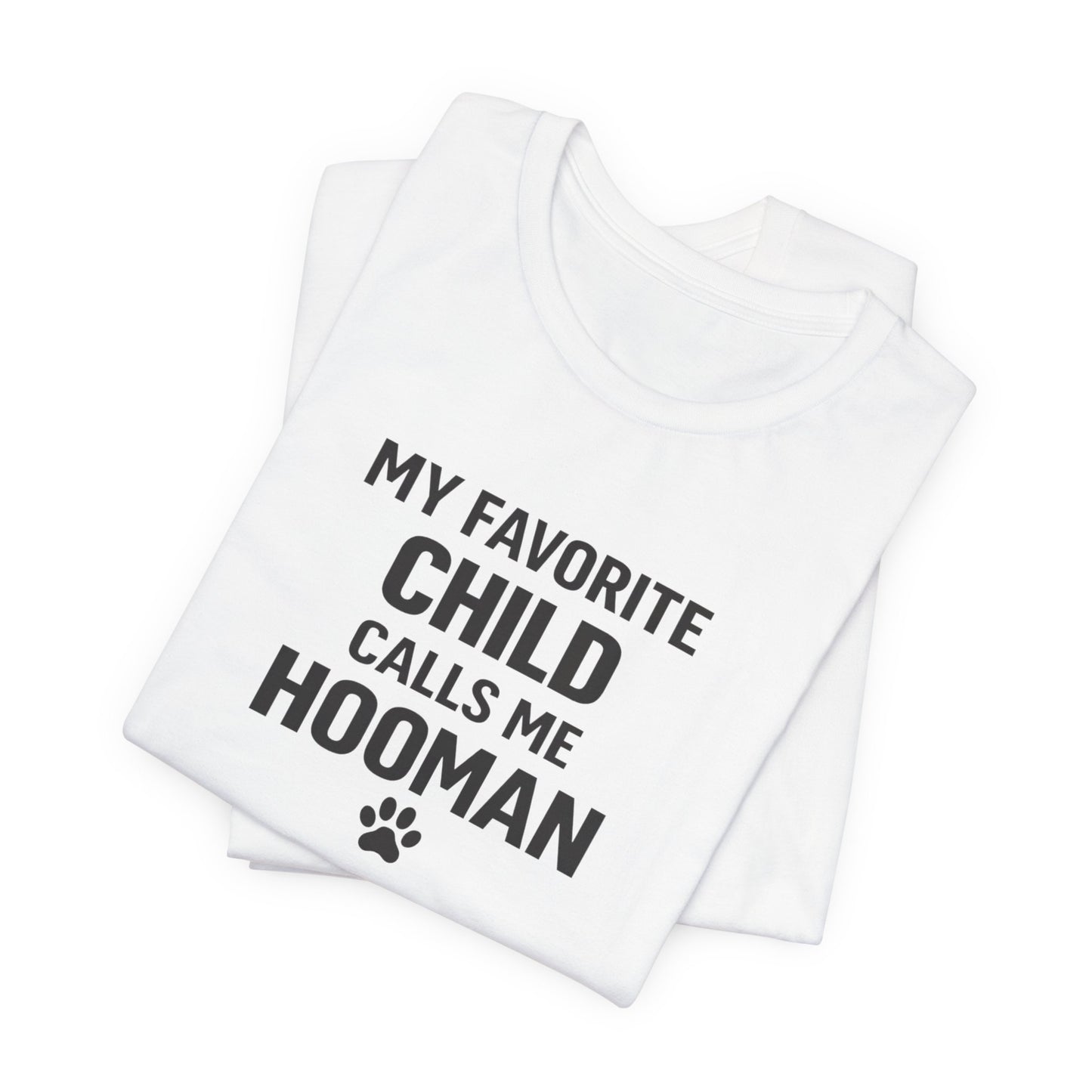 My Favorite Child Calls Me Hooman T-Shirt — Funny Pet Lover Tee