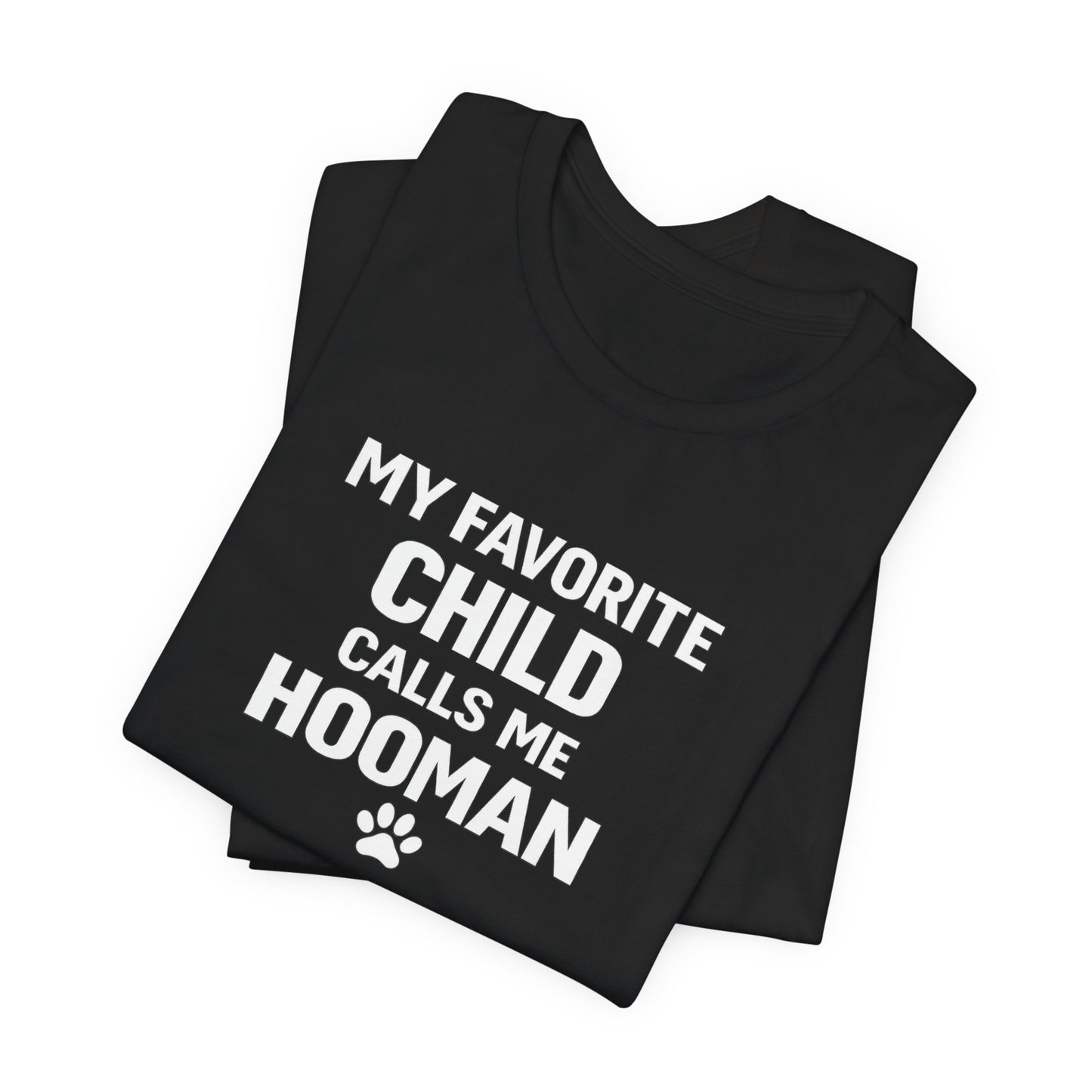 My Favorite Child Calls Me Hooman T-Shirt