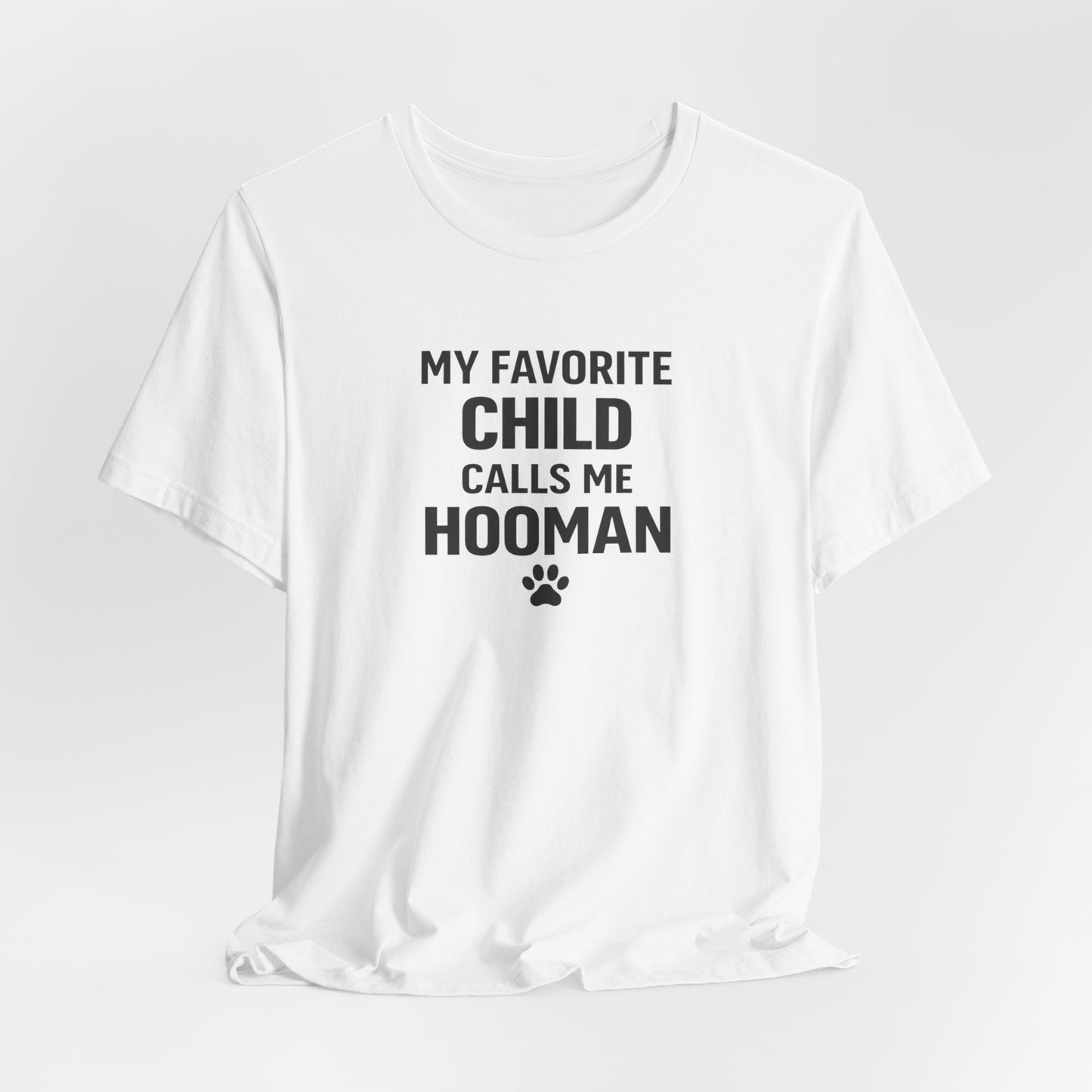 My Favorite Child Calls Me Hooman T-Shirt — Funny Pet Lover Tee